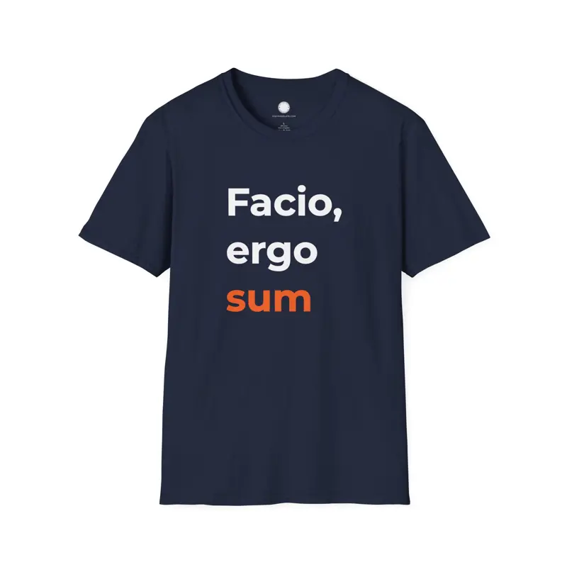 Facio Ergo Sum I Make Therefore I Am | Remixed Maker Philosophy Tee | Latin Phra