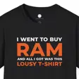 Datacenter Chip Shortage Humor Shirt I Went to Buy RAM T-Shirt | RAMaggedon Gift