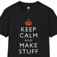 Keep Calm and Make Stuff Maker Philosophy T-Shirt