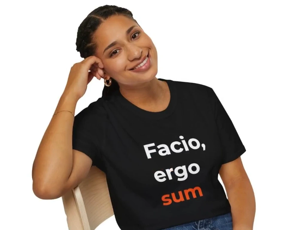 Facio Ergo Sum, Maker Philosophy Shirt