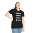 Maker Philosophy Tee | Make Hack Build Create Manifesto | DIY Builder Hardware H